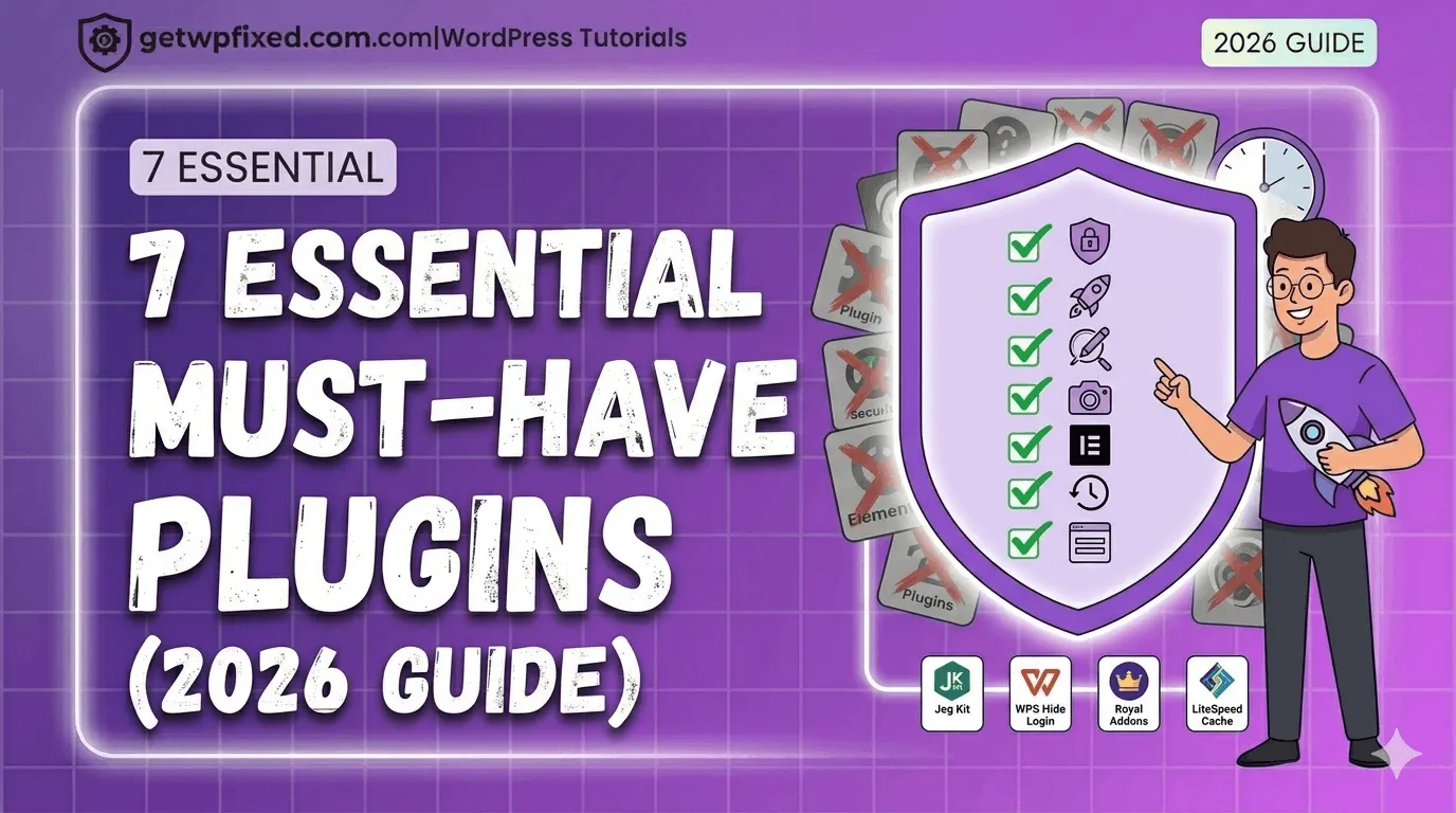 7 Essential Must-Have Plugins for WordPress 2026 Guide by GetWPFixed