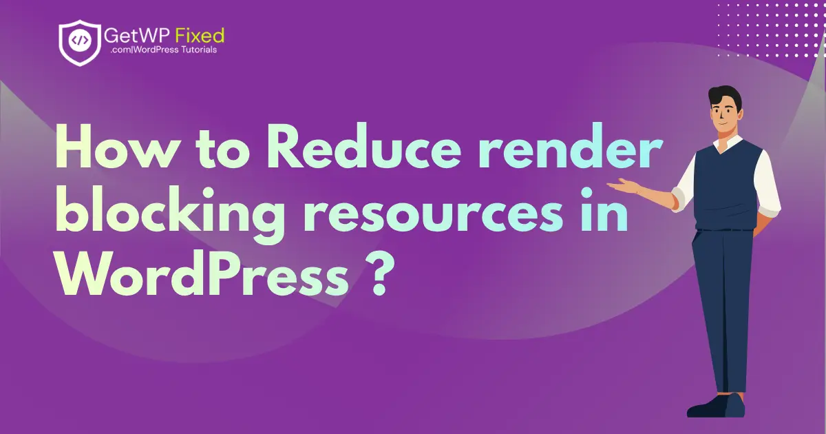 How to Reduce Render Blocking Resources in WordPress (2026 Guide)